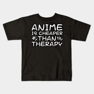 Anime is Cheaper Than Therapy Kids T-Shirt